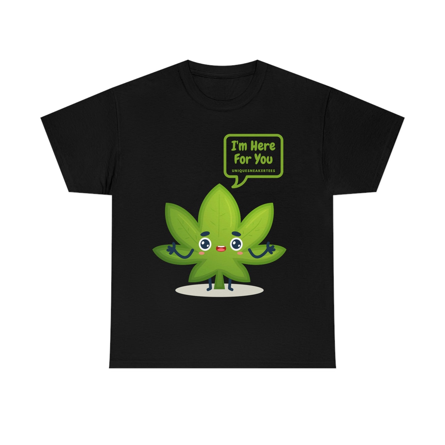 I'm Here For You 420 Tee