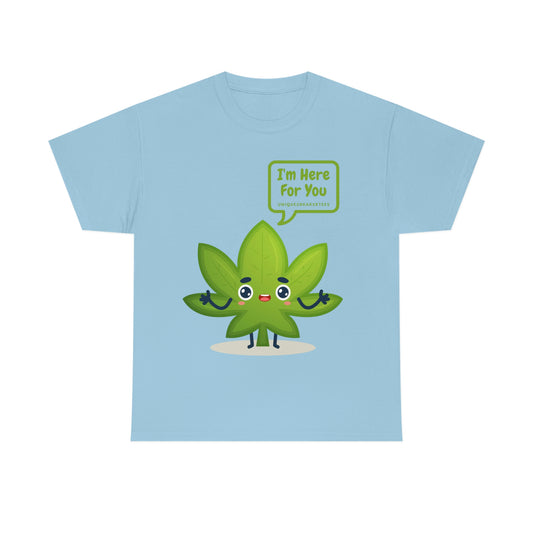 I'm Here For You 420 Tee