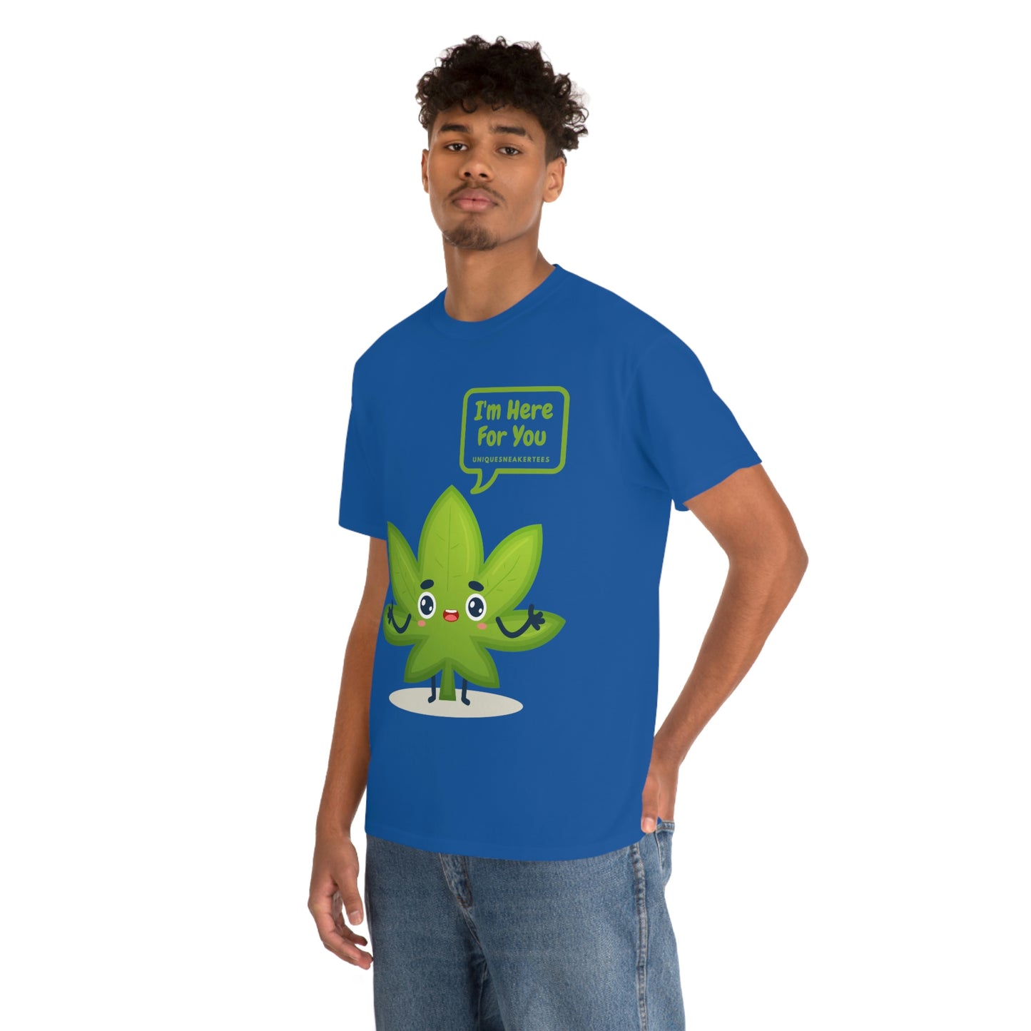 I'm Here For You 420 Tee