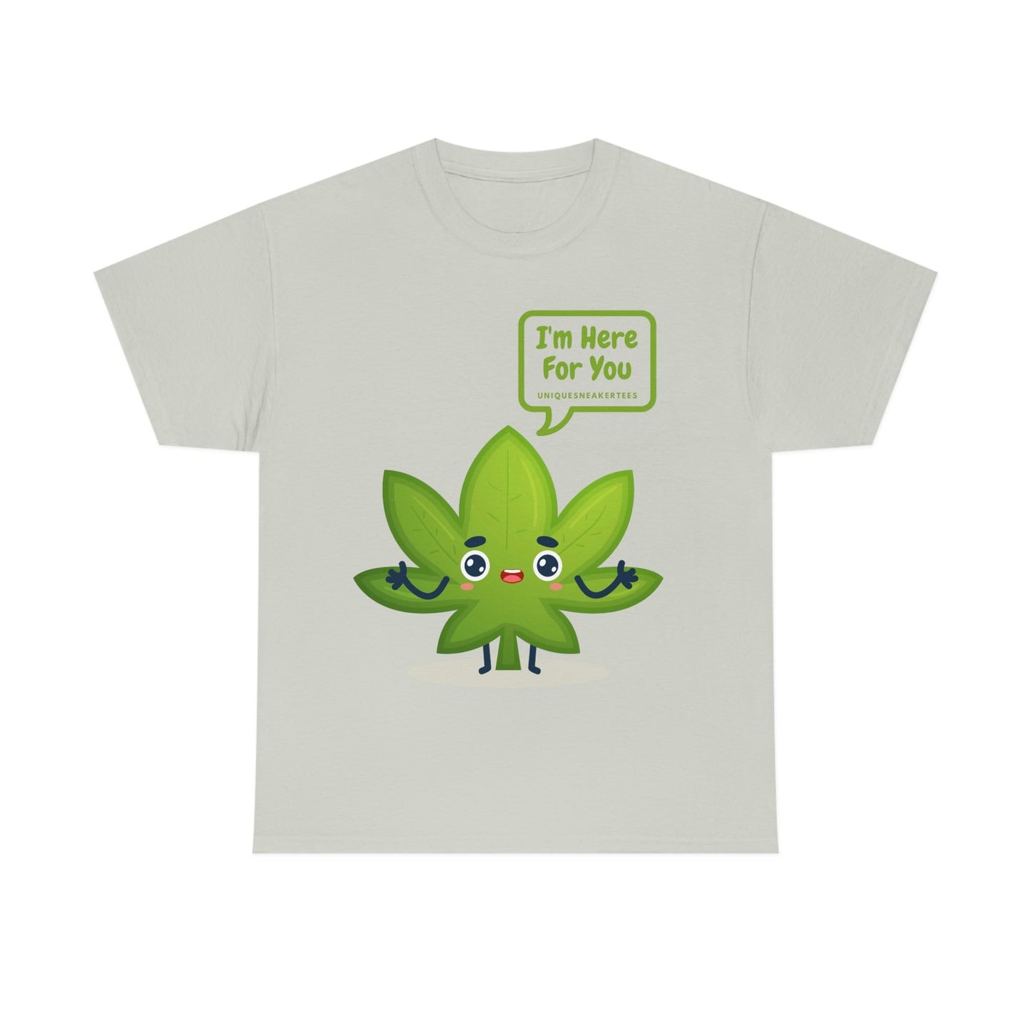 I'm Here For You 420 Tee